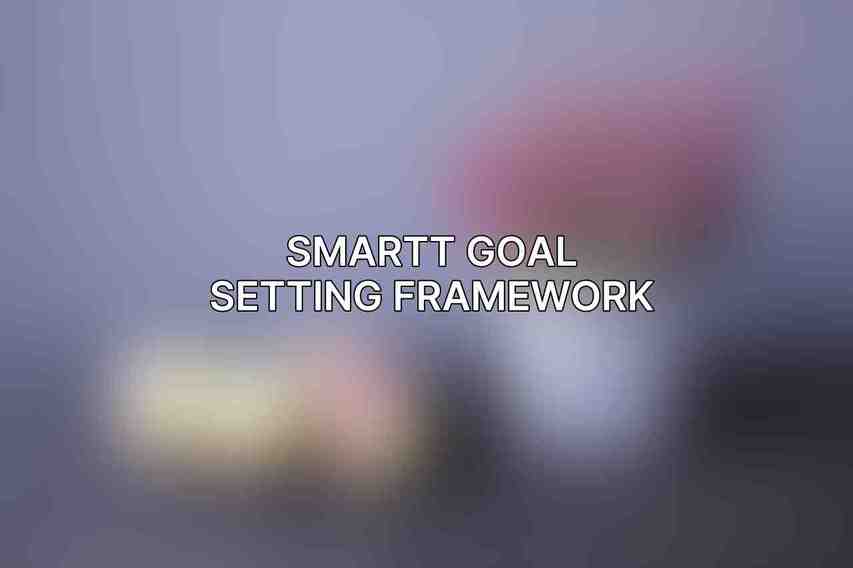 SMARTT Goal Setting Framework