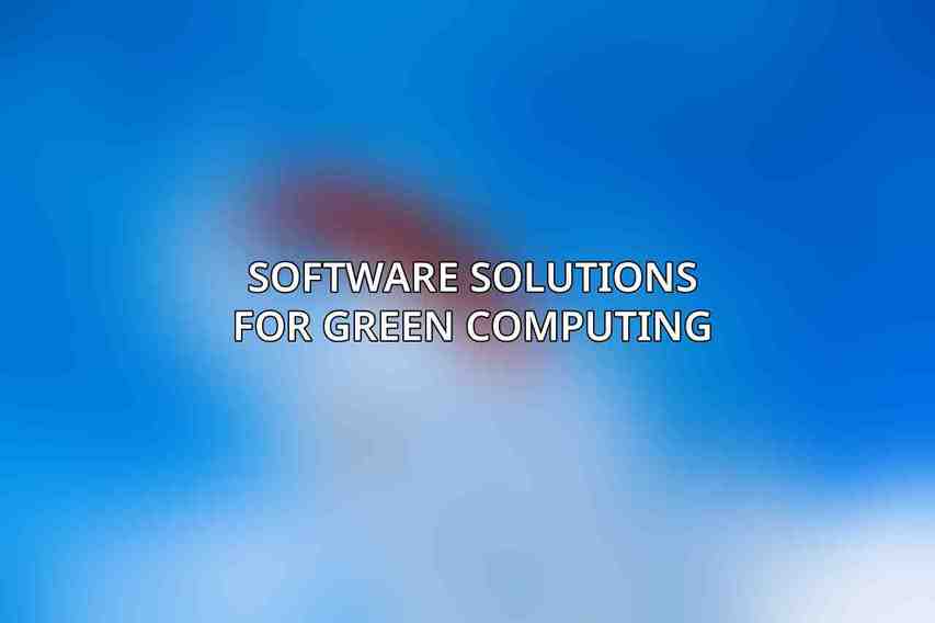 Software Solutions for Green Computing