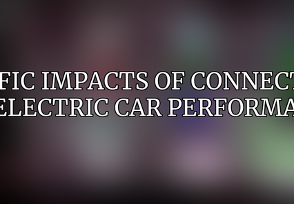 Specific Impacts of Connectivity on Electric Car Performance