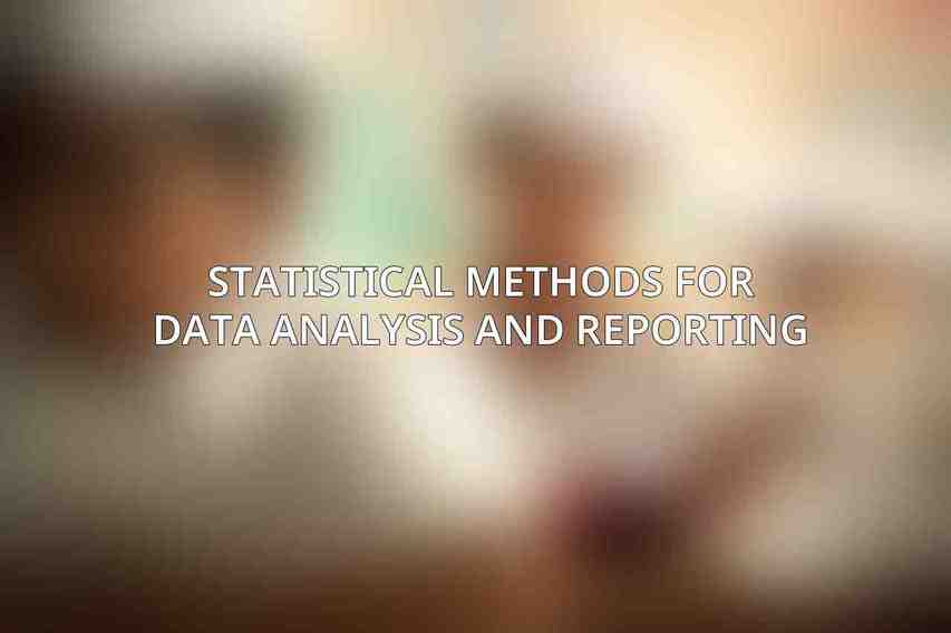 Statistical Methods for Data Analysis and Reporting