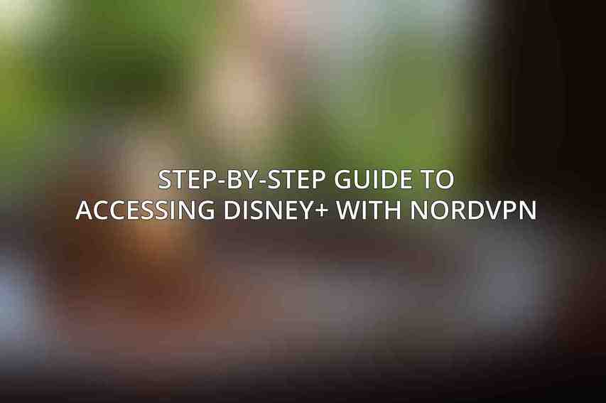 Step-by-Step Guide to Accessing Disney+ with NordVPN