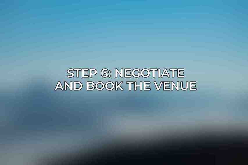 Step 6: Negotiate and Book the Venue