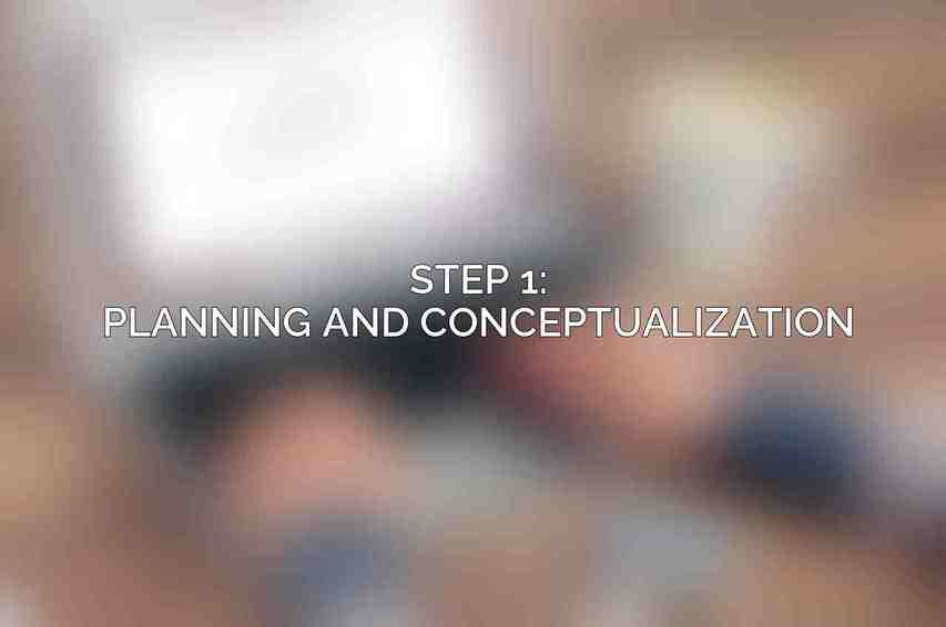 Step 1: Planning and Conceptualization