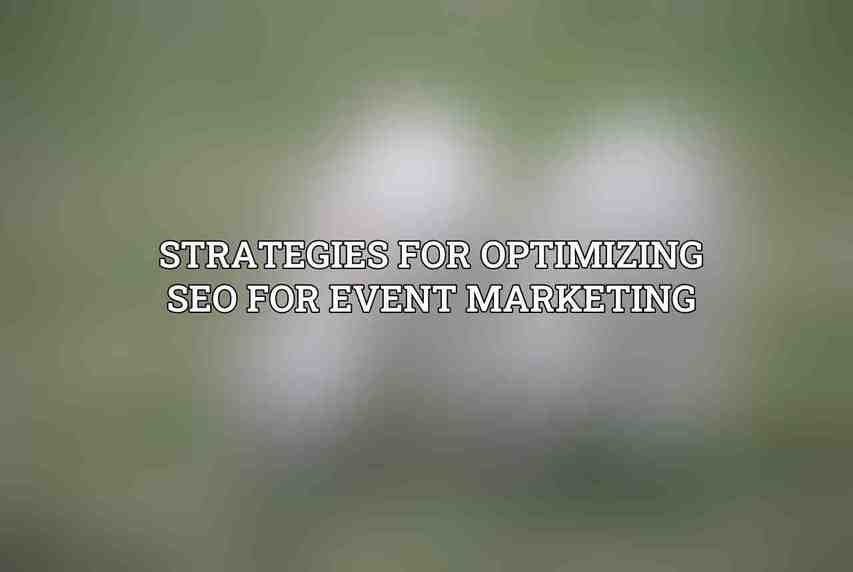 Strategies for Optimizing SEO for Event Marketing