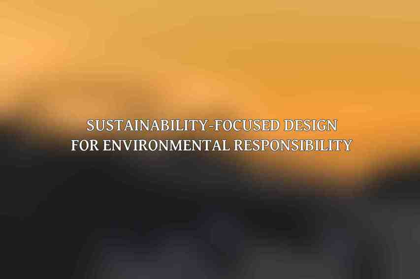 Sustainability-Focused Design for Environmental Responsibility