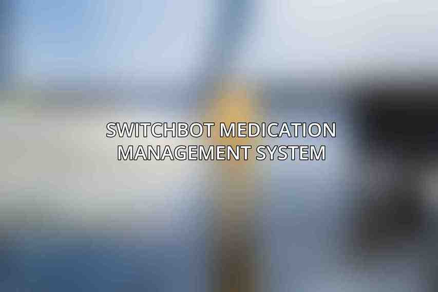 SwitchBot Medication Management System
