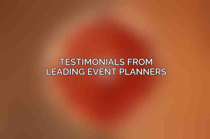 Testimonials from Leading Event Planners