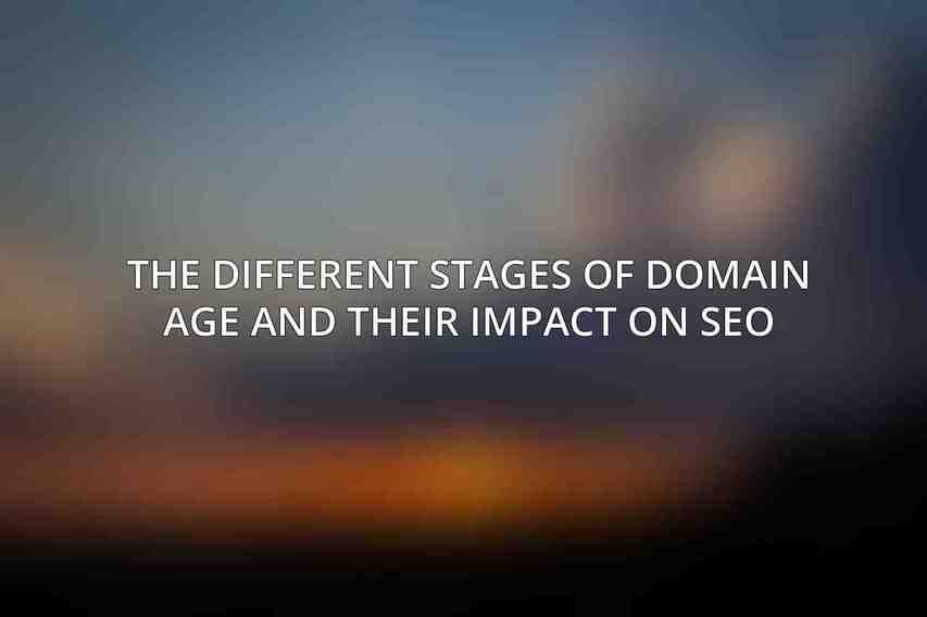 The Different Stages of Domain Age and Their Impact on SEO