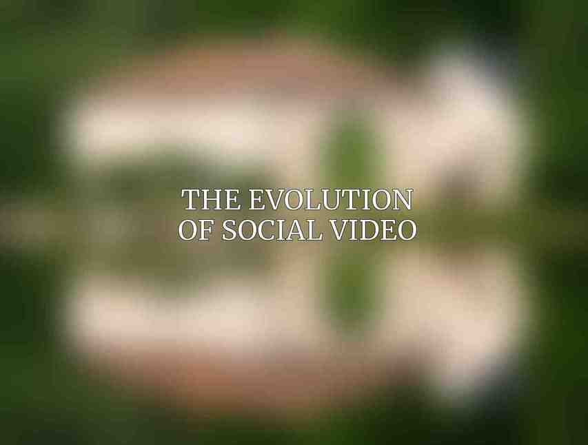 The Evolution of Social Video