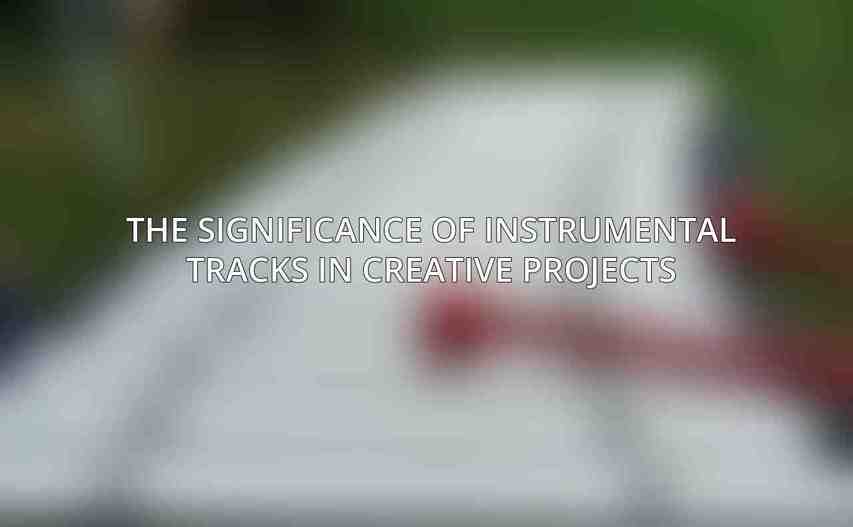 The Significance of Instrumental Tracks in Creative Projects