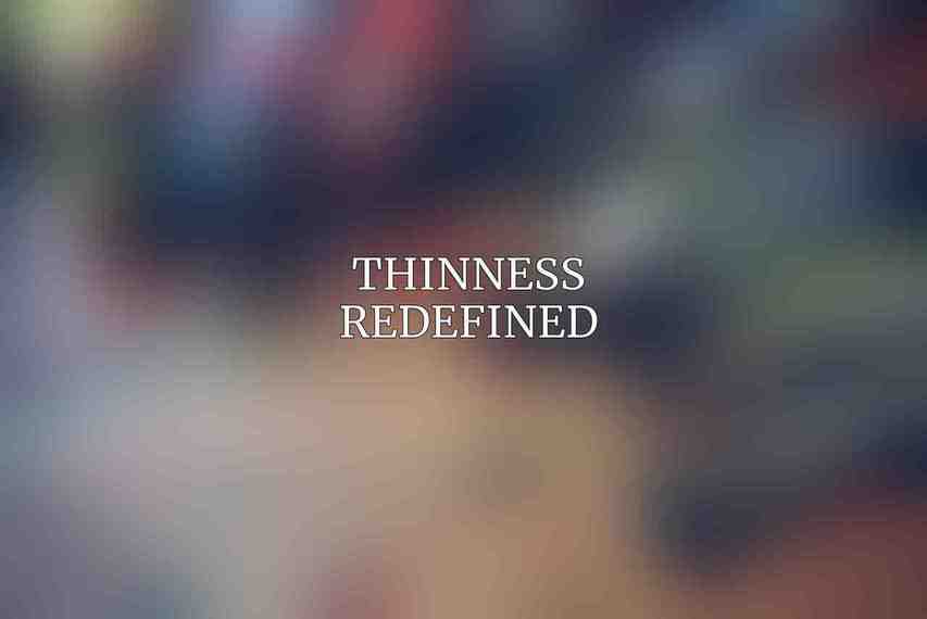 Thinness Redefined