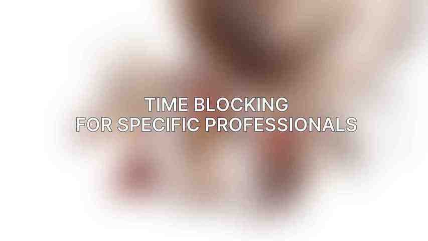 Time Blocking for Specific Professionals