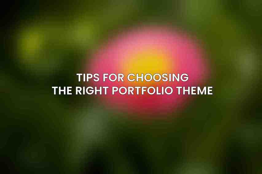 Tips for Choosing the Right Portfolio Theme