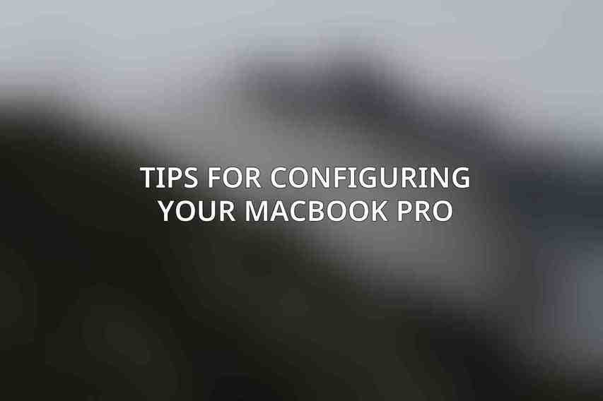 Tips for Configuring Your MacBook Pro
