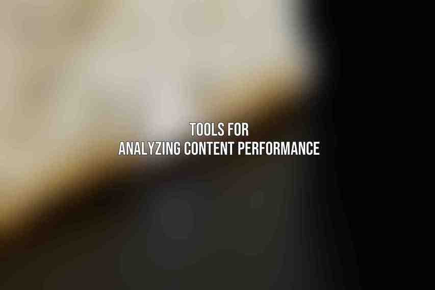 Tools for Analyzing Content Performance