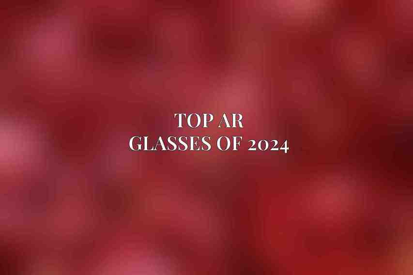 Top AR Glasses of 2024