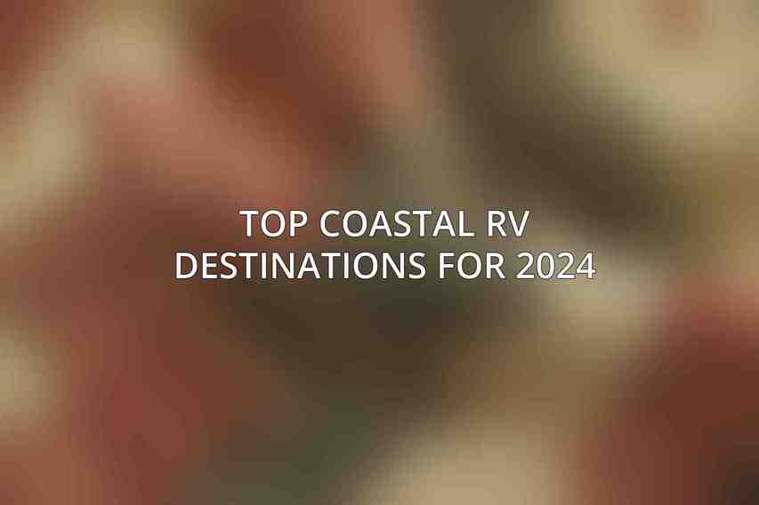 Top Coastal RV Destinations for 2024