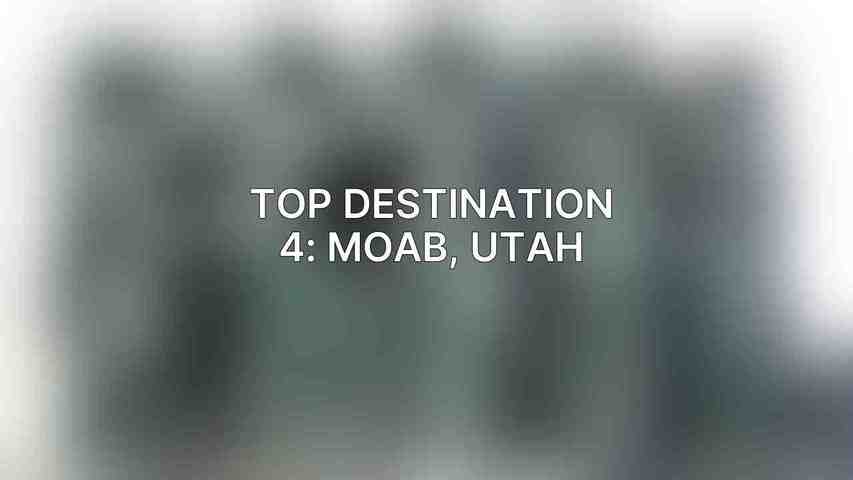 Top Destination 4: Moab, Utah