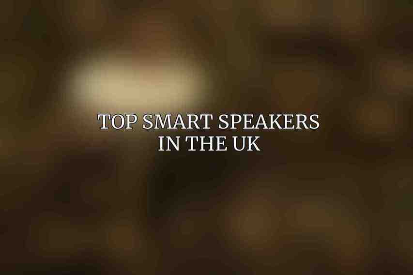 Top Smart Speakers in the UK