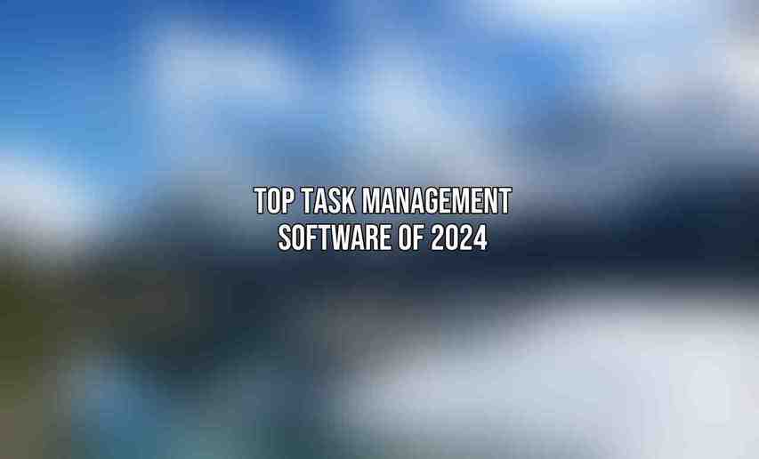 Top Task Management Software of 2024