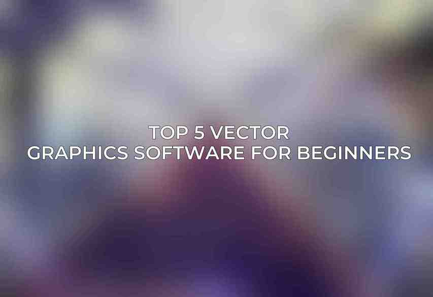 Top 5 Vector Graphics Software for Beginners