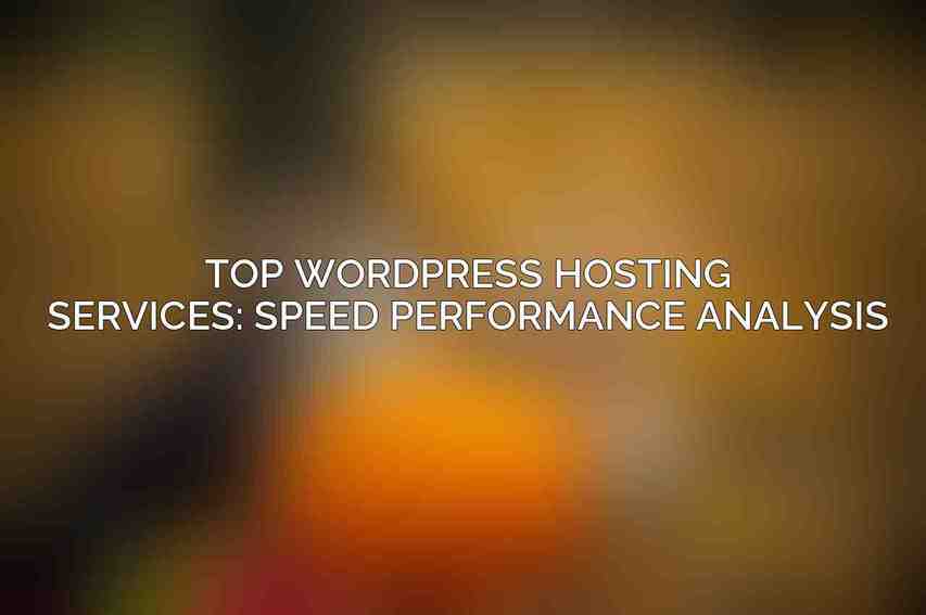 Top WordPress Hosting Services: Speed Performance Analysis