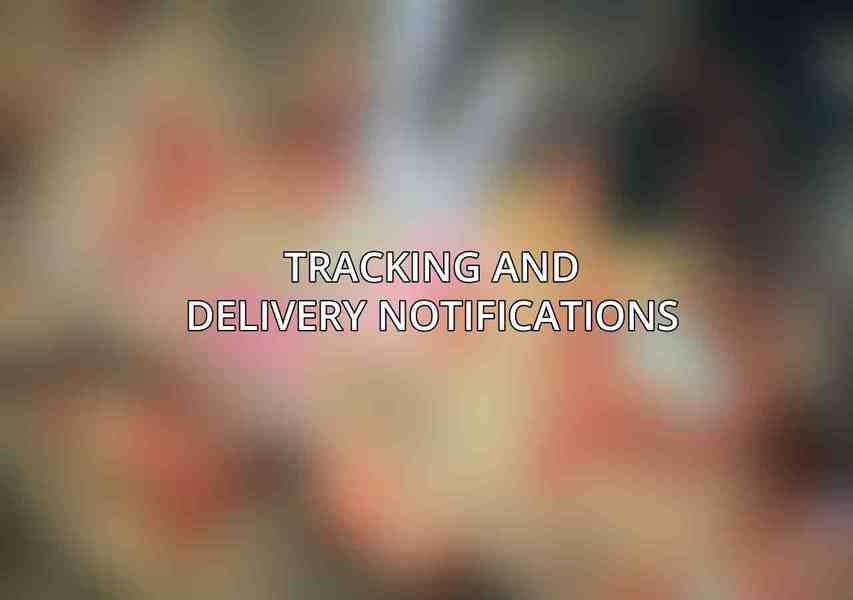 Tracking and Delivery Notifications