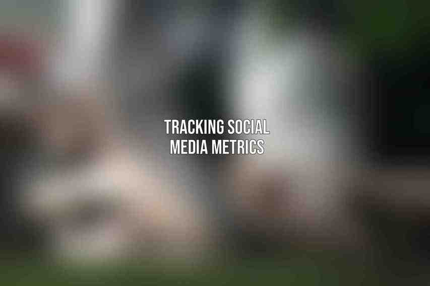 Tracking Social Media Metrics