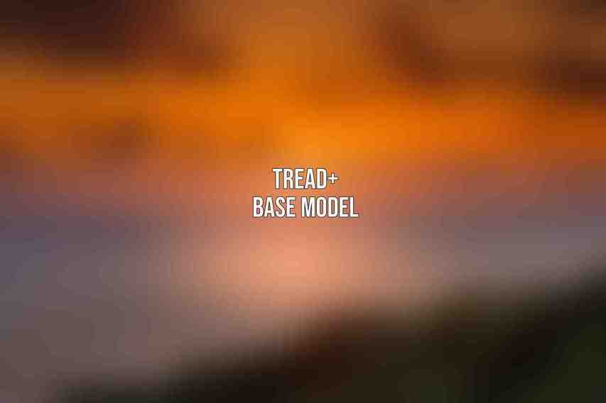 Tread+ Base Model