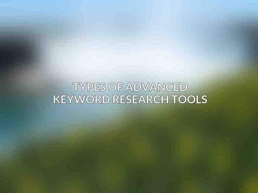 Types of Advanced Keyword Research Tools
