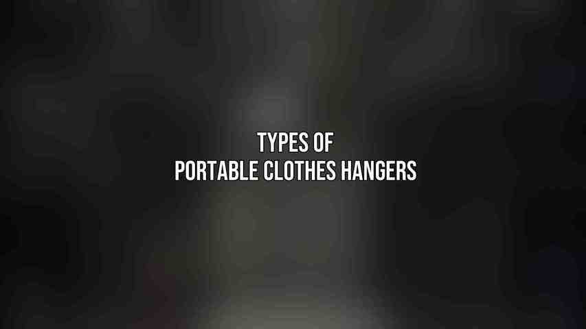 Types of Portable Clothes Hangers