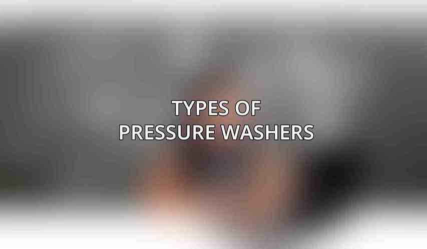 Types of Pressure Washers