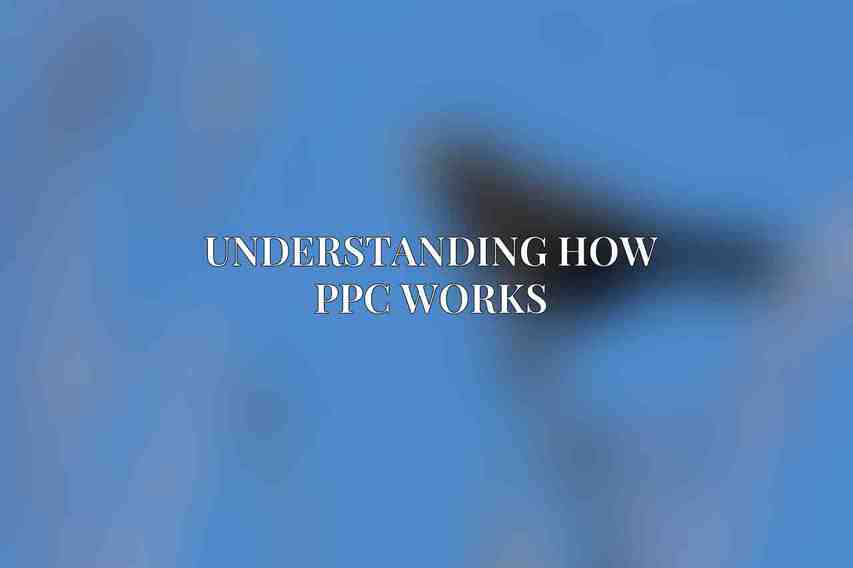 Understanding How PPC Works