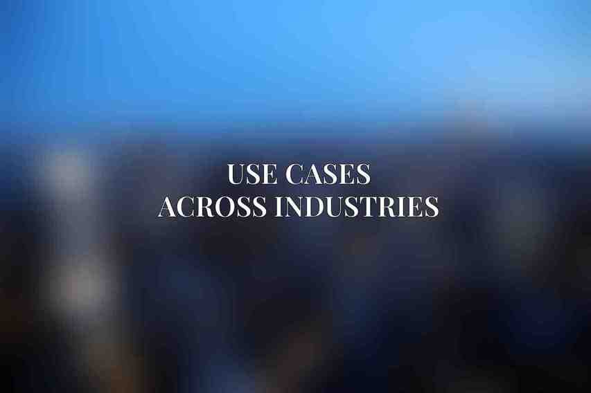 Use Cases Across Industries
