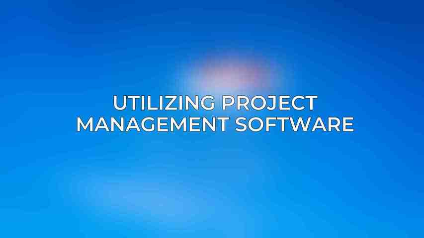 Utilizing Project Management Software