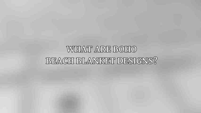 What are boho beach blanket designs?