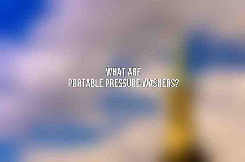 What are portable pressure washers?