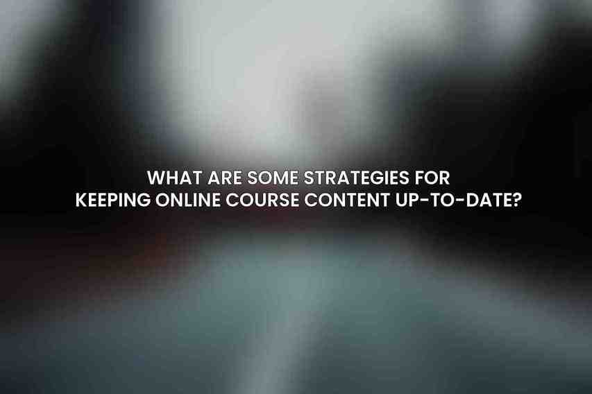 What are some strategies for keeping online course content up-to-date?
