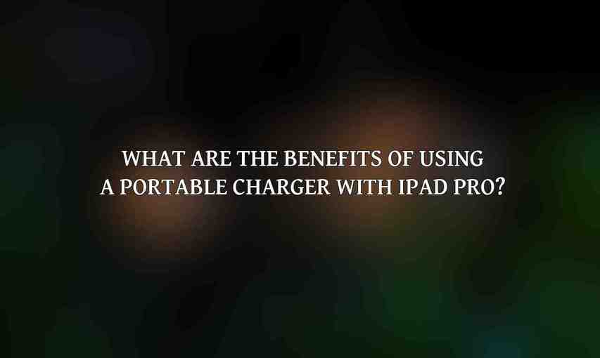 What are the benefits of using a portable charger with iPad Pro?