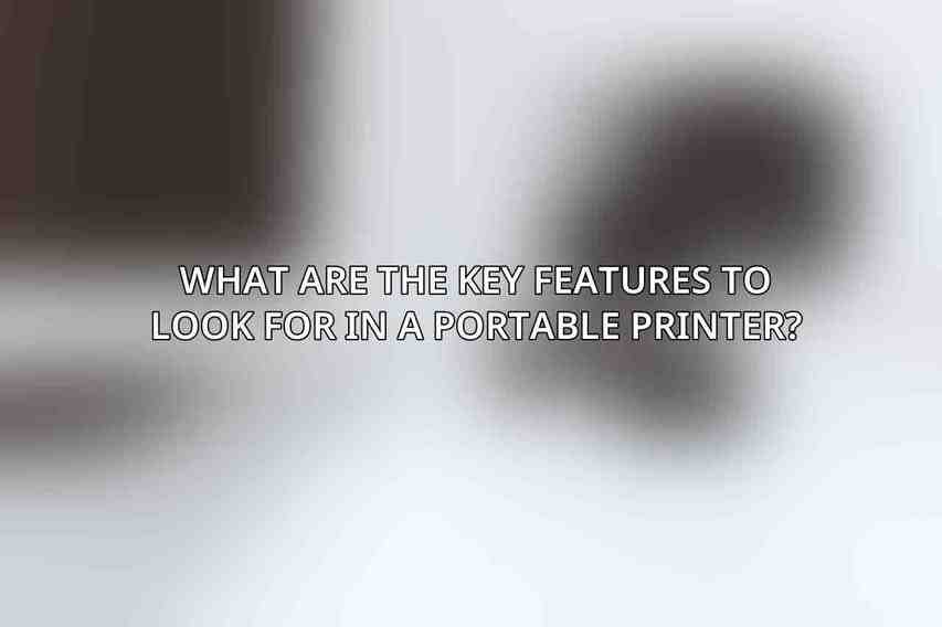 What are the key features to look for in a portable printer?