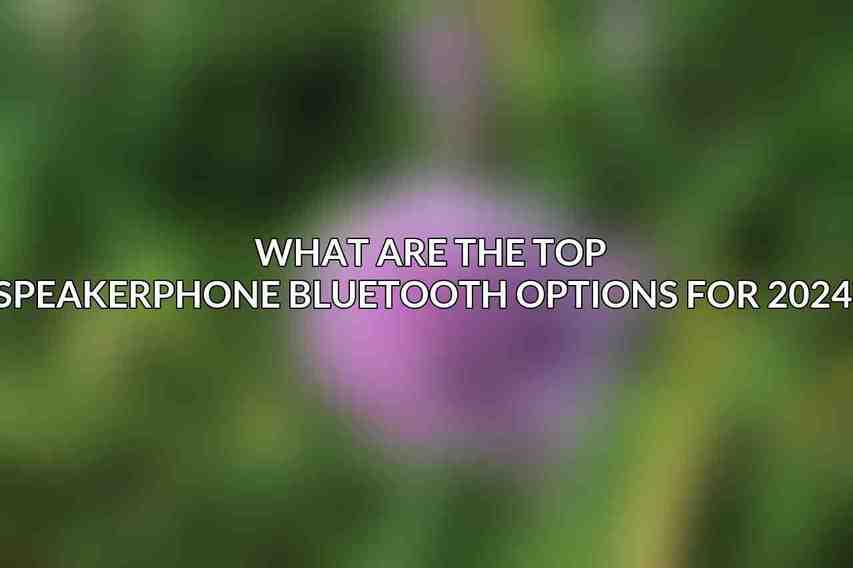 What are the top speakerphone Bluetooth options for 2024?