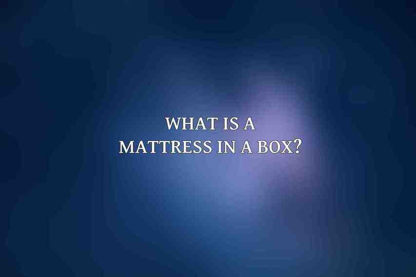 What is a mattress in a box?