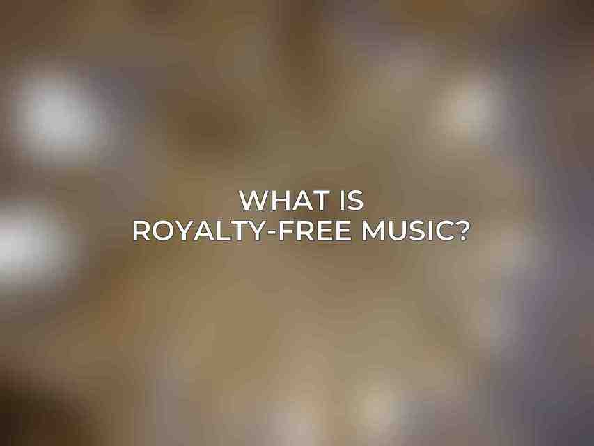 What is royalty-free music?