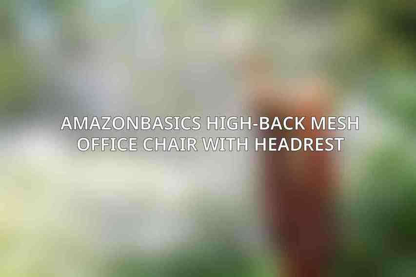 AmazonBasics High-Back Mesh Office Chair with Headrest