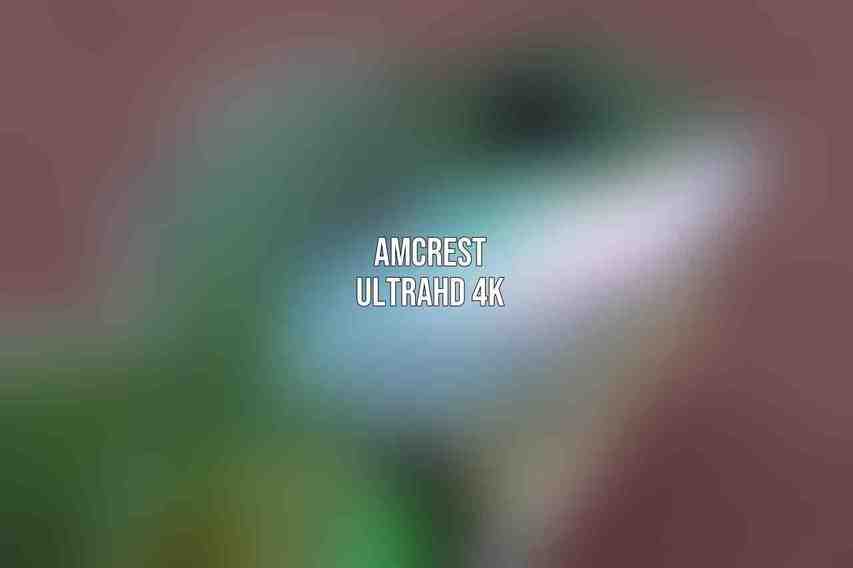 Amcrest UltraHD 4K