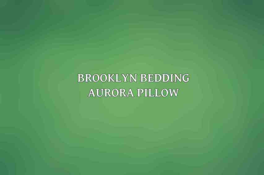 Brooklyn Bedding Aurora Pillow