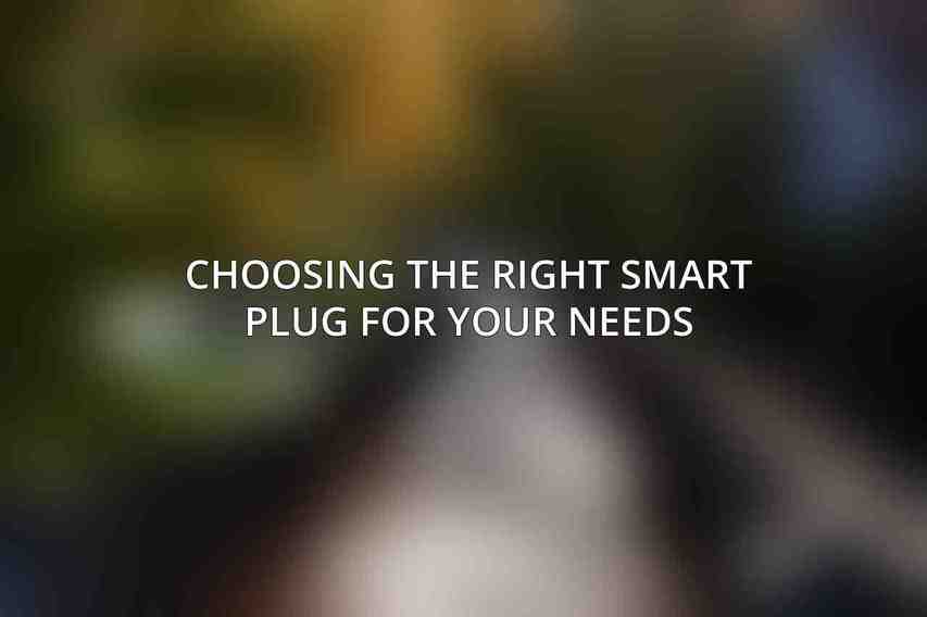 Choosing the Right Smart Plug for Your Needs