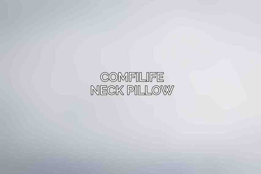 ComfiLife Neck Pillow