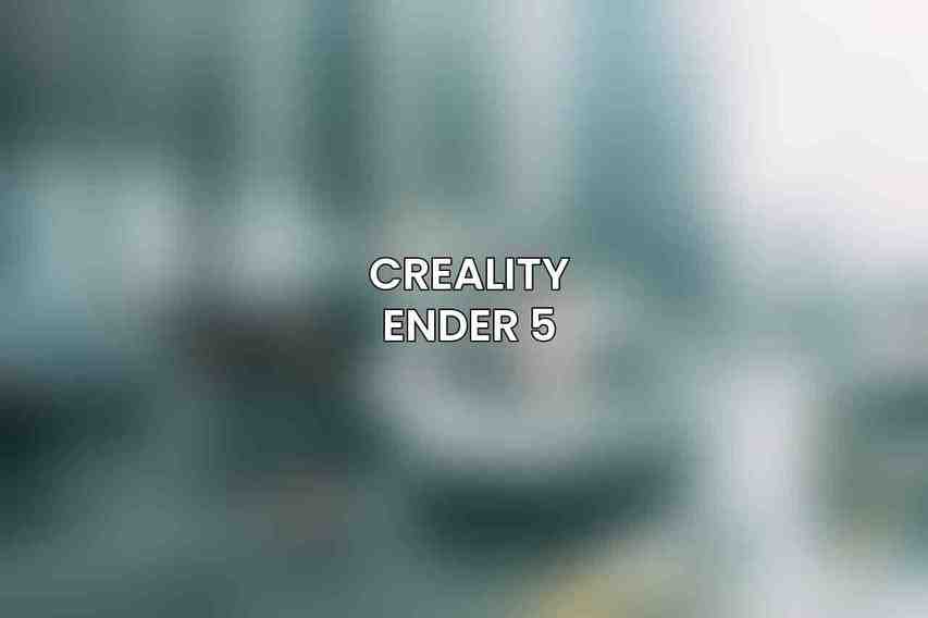 Creality Ender 5