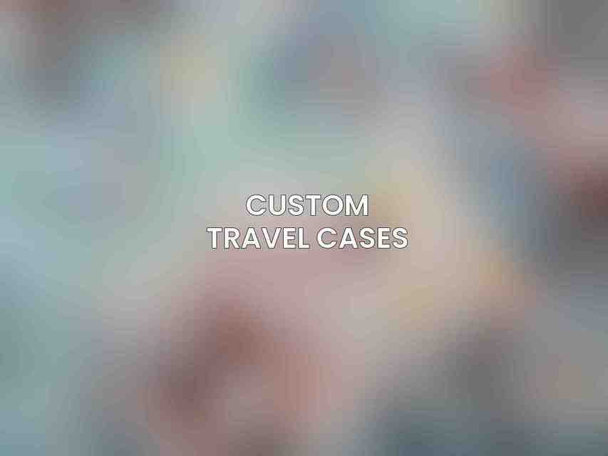 Custom Travel Cases